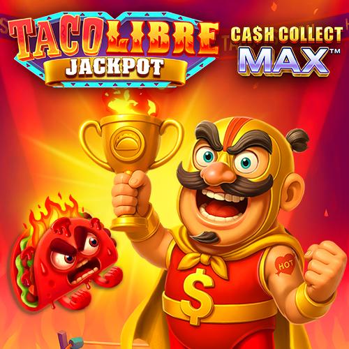 Taco Libre Jackpot: Cash Collect Max - POCKETSLOT777